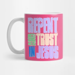 Repent and Trust Jesus Mug